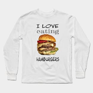 I love eating hamburgers Long Sleeve T-Shirt